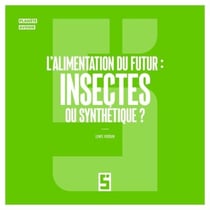 L'alimentation du futur : insectes ou synthétique ?