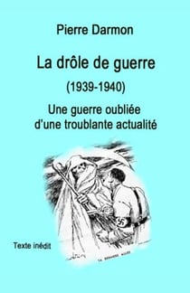 La drôle de guerre (1939-1940) - Une guerre oubliée d'une troublante actualité