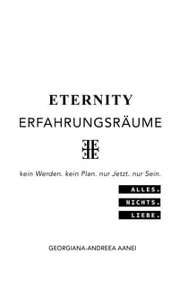 Eternity Erfahrungsräume - ALLES. NICHTS. LIEBE.