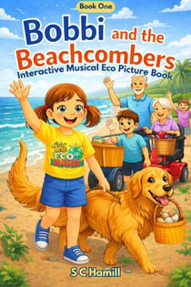 Bobbi and the Beachcombers. A Children’s Environmental Story About Plastic Waste, Recycling and Protecting the Oceans. - Bobbi And The Beachcombers, #1
