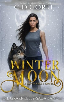 Winter Moon: Die Grazi-Kelly-Saga Band 4 - Die Grazi-Kelly-Saga, #4