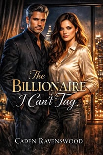 The Billionaire I Can’t Tag: A Billionaire Romance of Power, Trust, and Forbidden Attraction