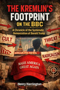 The Kremlin's Footprint on the BBC: A Chronicle of the Systematic Demonization of Donald Trump