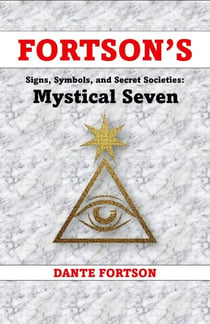 Fortson's Signs, Symbols, and Secret Societies: The Mystical Seven - Fortson's Signs, Symbols, and Secret Societies