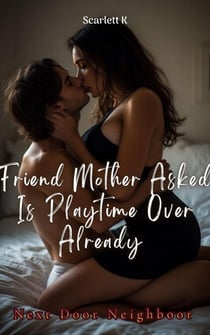 Friend Mother Asked Is Playtime Over Already (Next Door Neighbour) - Next Door Neighbour