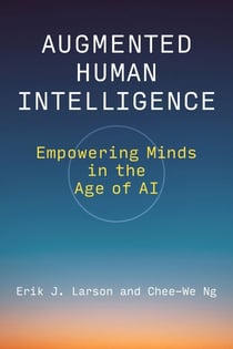 Augmented Human Intelligence - Empowering Minds in the Age of AI