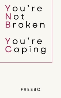 You’re Not Broken—You’re Coping