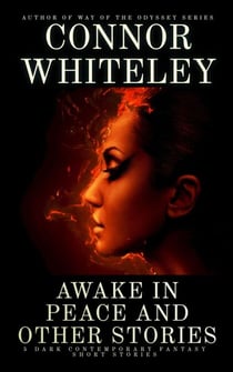 Awake In Peace And Other Stories: 5 Dark Contemporary Fantasy Short Stories - Hell's Place Contemporary Fantasy Stories