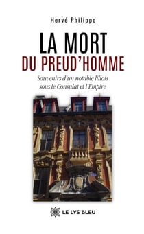 La mort du Preud’homme - Souvenirs d’un notable lillois sous le Consulat et l’Empire