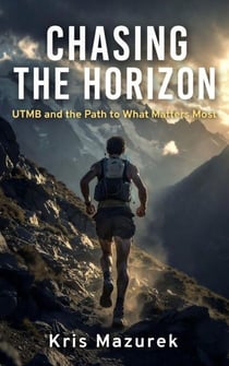Chasing the Horizon: UTMB and the Path to What Matters Most