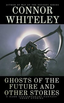Ghosts Of The Future and Other Stories: 5 Dark Contemporary Fantasy Short Stories - Hell's Place Contemporary Fantasy Stories