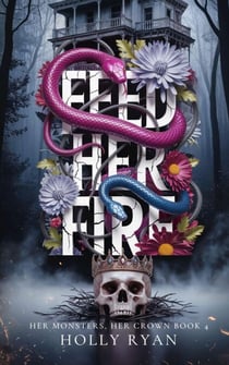 Feed Her Fire - Her Monsters, Her Crown, #4