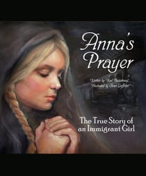 Anna's Prayer: The True Story of an Immigrant Girl - Young American Immigrants, #3