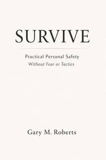 SURVIVE: Practical Personal Safety for the Real World