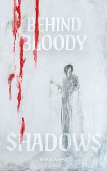 Behind Bloody Shadows