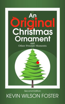 An Original Christmas Ornament and Other Present Moments - Second Edition (Text Only Version)