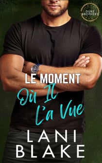 Le Moment Où Il L’a Vue - Les Frères Duke, #4
