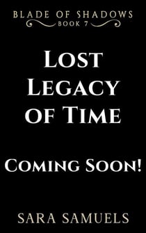 Lost Legacy of Time - BLADE OF SHADOWS, #7