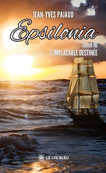 Epsilonia - Tome 3 - L’implacable destinée