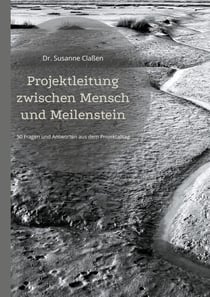 Projektleitung zwischen Mensch und Meilenstein - 50 Fragen und Antworten aus dem Projektalltag