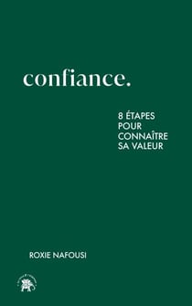 Confiance - 8 étapes pour connaître sa valeur