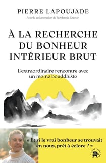 À la recherche du Bonheur Intérieur Brut - L'extraordinaire rencontre avec un moine bouddhiste