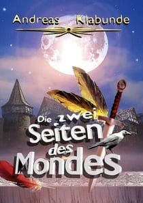 Die zwei Seiten des Mondes - Eine magische Heldenreise zwischen Licht, Schatten und Erkenntnis