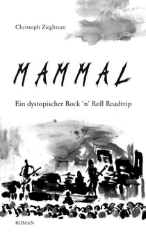 Mammal - Ein dystopischer Rock 'n' Roll-Roadtrip