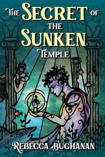 The Secret of the Sunken Temple - Lark and Swan, #1
