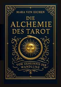 Die Alchemie des Tarot - Vom Geheimnis der Wandlung