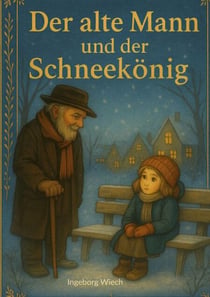 Der alte Mann und der Schneekönig - Märchenbuch