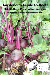 Gardener's Guide to Growing Beets - Gardener's Guide to Growing Your Vegetable Garden, #1
