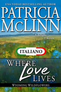 Where Love Lives (Serie I Fiori di Campo del Wyoming Libro 8) - Serie I Fiori di Campo del Wyoming, #8