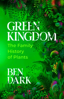 Green Kingdom - The Family History of Plants