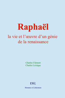 Raphaël : la vie et l’œuvre d’un génie de la renaissance