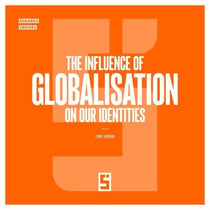 The Influence of Globalisation on Our Identities