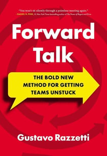 Forward Talk - The Bold New Method For Getting Teams Unstuck