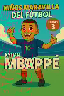 Niños Maravilla del Fútbol: Kylian Mbappé - Niños Maravilla del Fútbol, #3