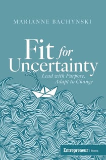 Fit for Uncertainty - Lead with Purpose, Adapt to Change
