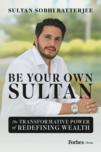 Be Your Own Sultan - The Transformative Power of Redefining Wealth