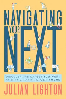 Navigating Your Next - Discover the Career You Want and the Path to Get There
