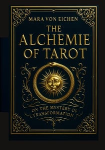 The Alchemie of Tarot - On the Mystery of Transformation