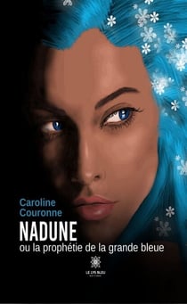 Nadune ou la prophétie de la grande bleue