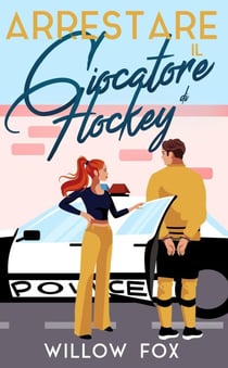Arrestare il Giocatore di Hockey - Romance degli Ice Dragons, #3