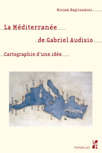 La Méditerranée de Gabriel Audisio - Cartographie d’une idée