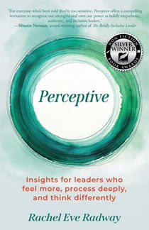 Perceptive: Insights for leaders who feel more, process deeply, and think differently