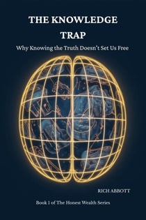 The Knowledge Trap - The Honest Wealth Series, #1