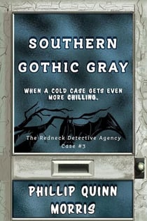 Southern Gothic Gray - The Redneck Detective Agency, #3