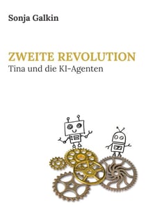 Zweite Revolution - Tina und die KI-Agenten