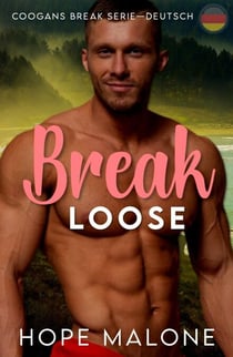 Break Loose : Deutsch - Coogans Break Series : Deutsch, #8